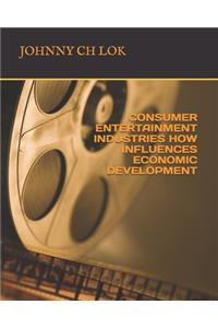 Consumer Entertainment Industries How Influences Economic Development