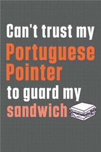 Can't trust my Portuguese Pointer to guard my sandwich