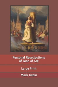 Personal Recollections of Joan of Arc