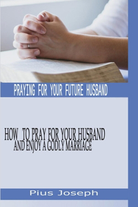 Praying for My Future Husband