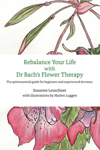 Rebalance Your Life with Dr. Bachs's Flower Therapy