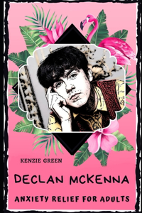 Declan McKenna Anxiety Relief for Adults