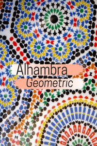 Alhambra Geometric: Islamic Patterns Coloring Book