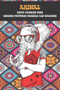 Adult Coloring Book - Animal - Amazing Patterns Mandala and Relaxing