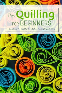 Paper Quilling For Beginners