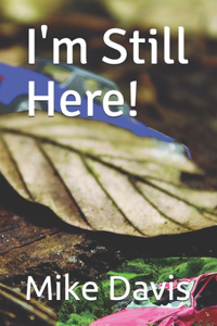 I'm Still Here!