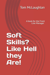 Soft Skills? Like Hell they Are!