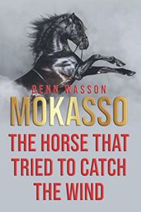 Mokasso, the horse that tried to catch the wind