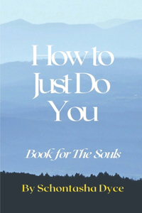 How To Just Do You