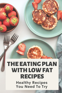 The Eating Plan With Low Fat Recipes