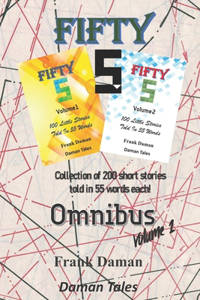 FIFTY FIVERS 55ers OMNIBUS Volume 1 - 200 Little Stories Told In 55 Words Each!