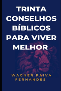 Trinta conselhos bíblicos para viver melhor