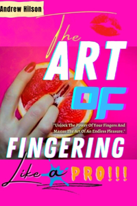 Art Of Fingering Like A Pro