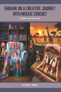 Embark on a Creative Journey with Mosaic Crochet