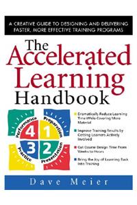 The Accelerated Learning Handbook: A Creative Guide to Designing and Delivering Faster, More Effective Training Programs: A Creative Guide to Designing and Delivering Faster, More Effective Training Programs