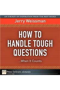 How to Handle Tough Questions...When It Counts