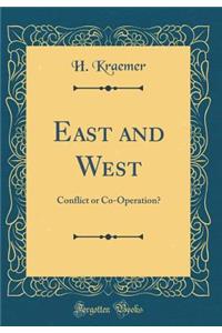 East and West: Conflict or Co-Operation? (Classic Reprint)