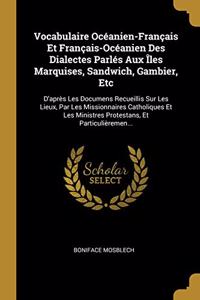 Vocabulaire Océanien-Français Et Français-Océanien Des Dialectes Parlés Aux Îles Marquises, Sandwich, Gambier, Etc