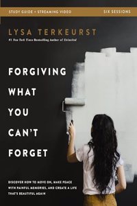 Forgiving What You Can't Forget Bible Study Guide plus Streaming Video