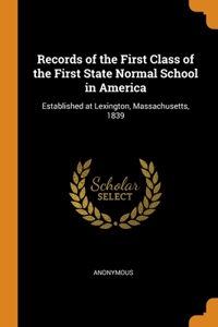 Records of the First Class of the First State Normal School in America