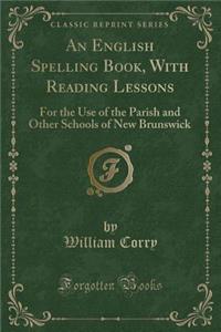 An English Spelling Book, with Reading Lessons
