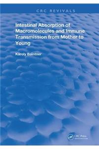 Intestinal Absorption Of Macromolecules and Immune Transmission from Mother to Young