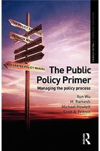 The Public Policy Primer: Managing the Policy Process