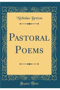 Pastoral Poems (Classic Reprint)