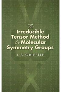 The Irreducible Tensor Method for Molecular Symmetry Groups