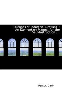 Outlines of Industrial Drawing.