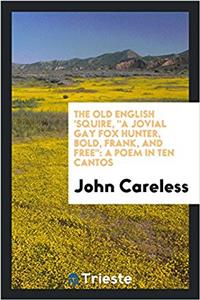 The Old English 'squire, a Jovial Gay Fox Hunter, Bold, Frank, and Free