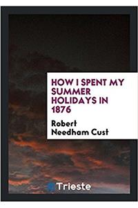 How I Spent My Summer Holidays in 1876