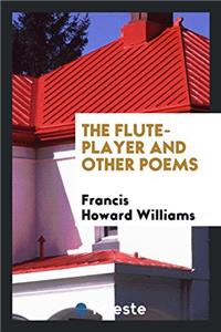 THE FLUTE-PLAYER AND OTHER POEMS