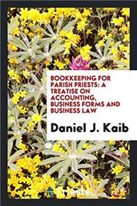 BOOKKEEPING FOR PARISH PRIESTS: A TREATI