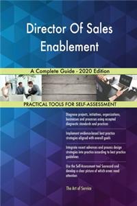 Director Of Sales Enablement A Complete Guide - 2020 Edition