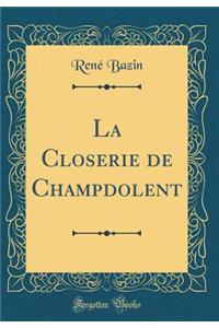 La Closerie de Champdolent (Classic Reprint)