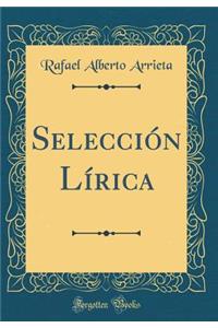 Selecciï¿½n Lï¿½rica (Classic Reprint)