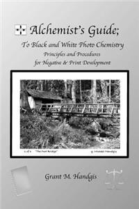 Alchemist's Guide; to Black & White Photo Chemistry