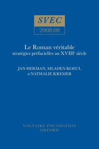 Le Roman Véritable: Stratégies Préfacielles Au Xviiie Siècle