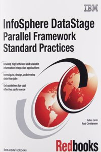 InfoSphere DataStage Parallel Framework Standard Practices