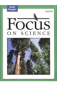 Focus on Science: Student Edition Grade 4 - Level D Reading Level 3: Student Edition Grade 4 - Level D Reading Level 3