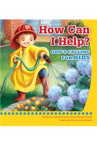 How Can I Help? God's Calling for Kids