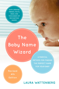 Baby Name Wizard, Revised 4th Edition: A Magical Method for Finding the Perfect Name for Your Baby