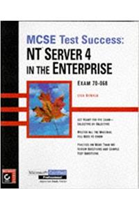 MCSE Test Success NT Server 4 in the Enterprise (Paper Only) (Mcse Nt Server 4 in the Enterprise Testing Guide)