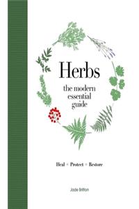 Modern Essential Guide: Herbs: Discover Traditional Herbal Remedies to Treat Everyday Ailments and Common Conditions the Natural Way