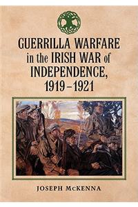 Guerrilla Warfare in the Irish War of Independence, 1919-1921