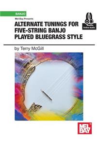 Alternate Tunings for Five-String Banjo Played Bluegrass Style