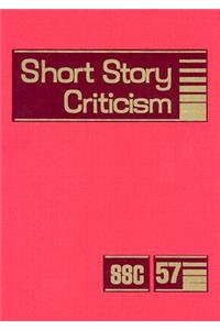 Short Story Criticism: Criticism of the Works of Short Fiction Writers