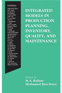 Integrated Models in Production Planning, Inventory, Quality, and Maintenance