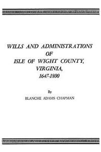 Wills and Administrations of Isle of Wight County, Virginia, 1647-1800